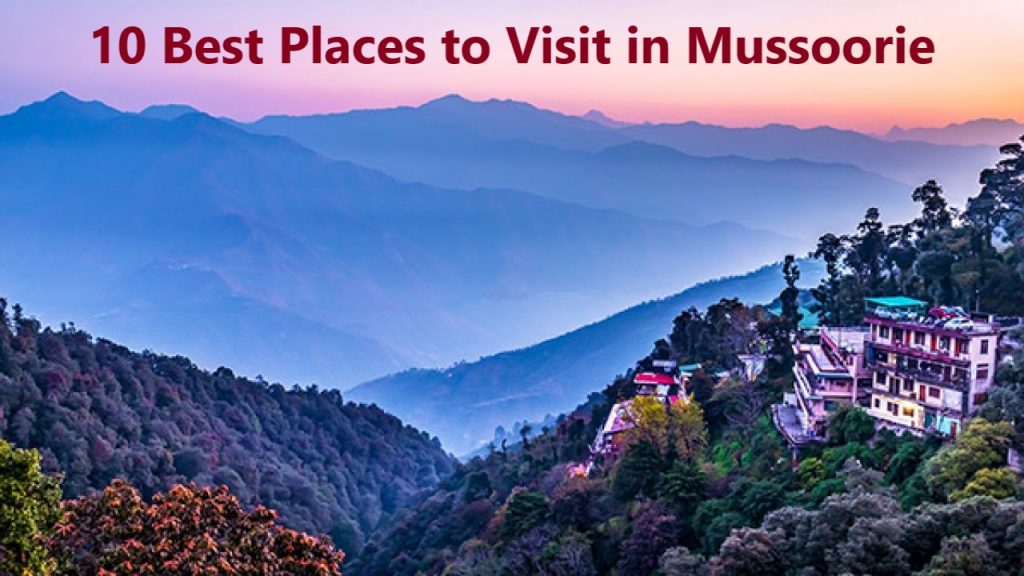 Top 10 Best Places to Visit in Mussoorie 2021 - पहाड़ो की रानी Mussoorie